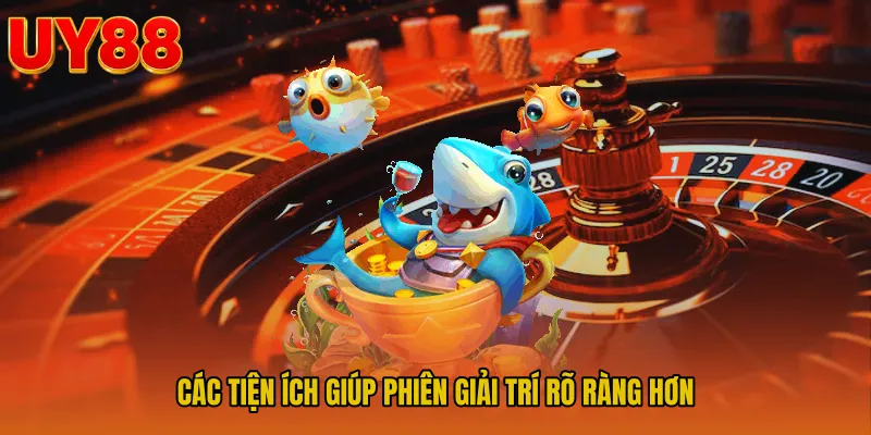 Các tiện ích giúp phiên giải trí rõ ràng hơn
