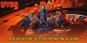 Đá Gà Cựa Sắt UY88 - Sổ Tay Kèo Thép Kịch Tính Cực Dễ Hiểu