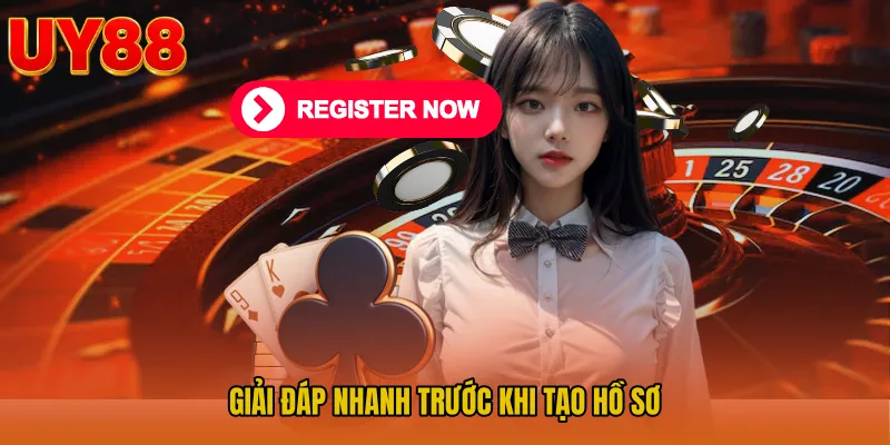 Giải đáp nhanh trước khi tạo hồ sơ