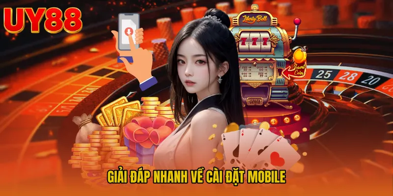 Giải đáp nhanh về cài đặt mobile
