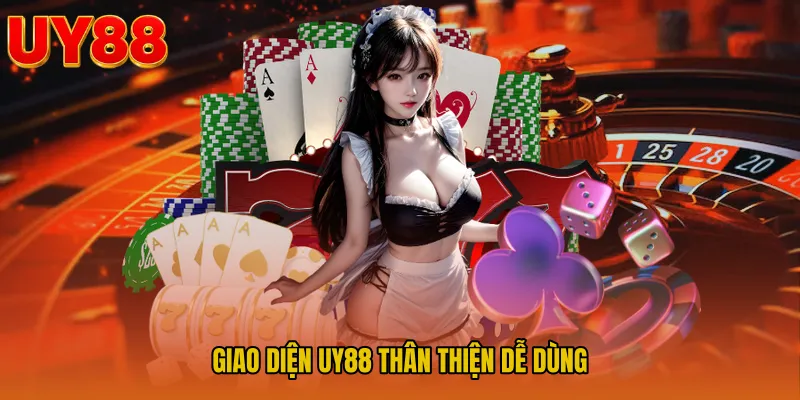 Giao Diện UY88 Thân Thiện Dễ Dùng