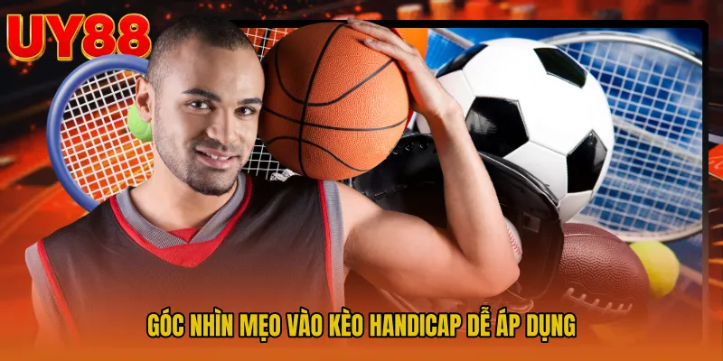 Góc nhìn Mẹo vào kèo handicap dễ áp dụng